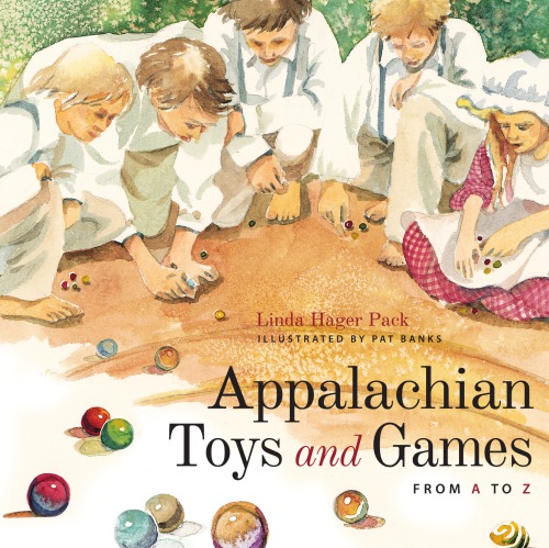 Appalachian Toys And Games From A To Z Linda Hager Pack Pat Banks