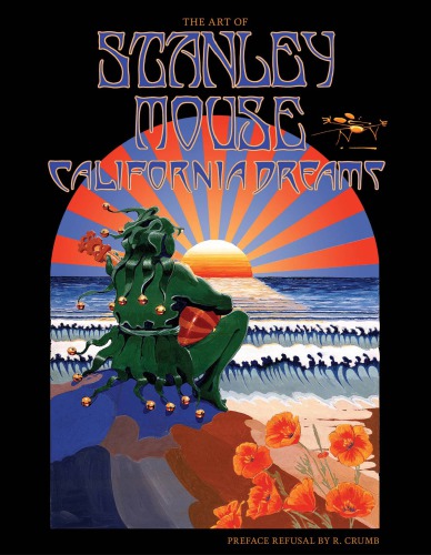 California Dreams The Art Of Stanley Mouse Stanley Mouse Miller