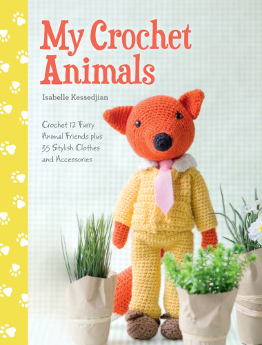 My Crochet Animals Isabelle Kessedjian