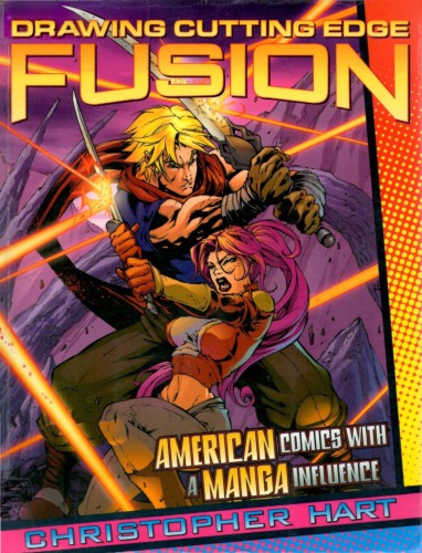 Drawing Cutting Edge Fusion American Comics With A Manga Influence Christopher Hart