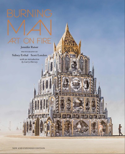 Burning Man Art On Fire New Edition Jennifer Raiser Scott London Photo