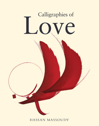 Calligraphies Of Love Hassan Massoudy