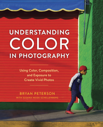 Understanding Color In Photography Bryan Peterson Susana Heide Schellenberg