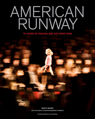 American Runway 75 Years Of Fashion And The Front Row Booth Moore