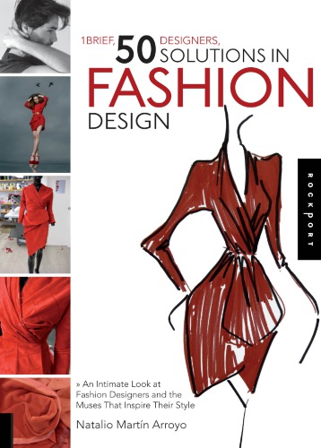 1 Brief 50 Designers 50 Solutions In Fashion Design An Intimate Look At Fashion Designers And The Muses That Inspire Their Style Natalio Martn Arroyo