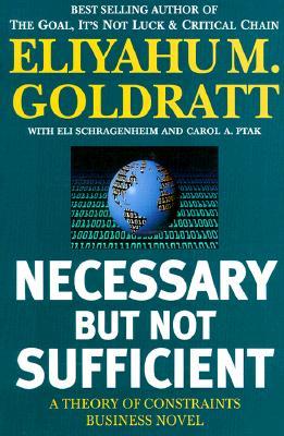 Necessary But Not Sufficient A Theory Of Constraints Business Novel Paperback Eliyahu M Goldratt