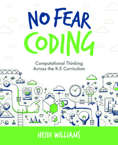 No Fear Coding Computational Thinking Across The K5 Curriculum Heidi Williams