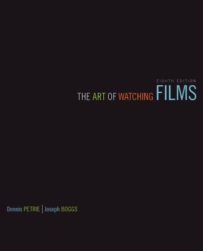 The Art Of Watching Films 8th Edition 8th Edition Joe M Boggs