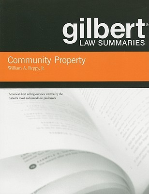 Gilbert Law Summaries On Community Property 18th William A Reppy Jr