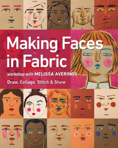 Making Faces In Fabric Workshop With Melissa Averinos Draw Collage Stitch Show Melissa Averinos