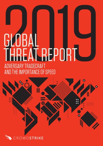 Global Threat Report 2019 Adversary Tradecraft And The Importance Of Speed Crowdstrike