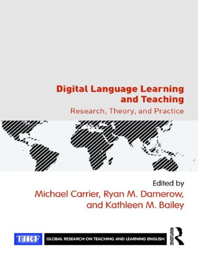 Digital Language Learning And Teaching Research Theory And Practice Michael Carrier And Ryan M Damerow