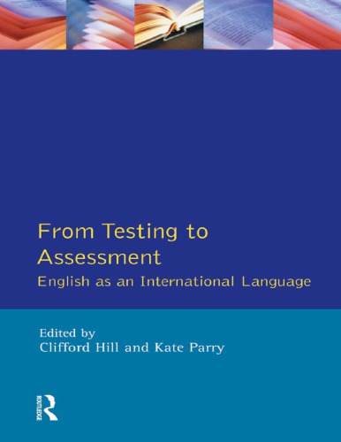 From Testing To Assessment English An International Language Applied Linguistics And Language Study Clifford Hill And Kate Parry