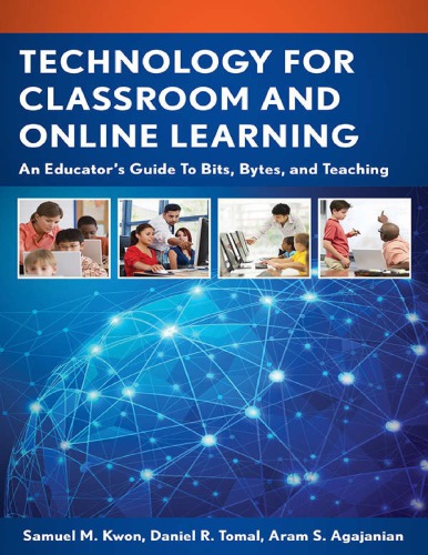 Technology For Classroom And Online Learning An Educatores Samuel M Kwon Daniel R Tomal Aram S Agajanian