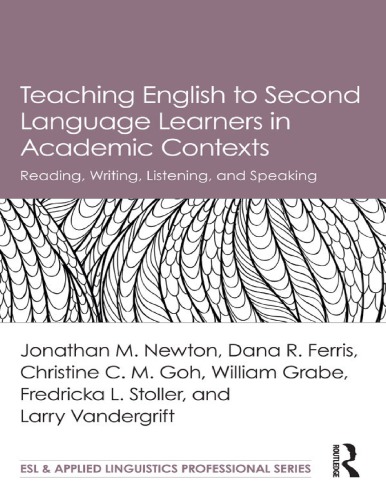 Teaching English To Second Language Learners In Academic Contexts Reading Writing Listening And Speaking Esl Applied Linguistics Professional Series Jonathan M Newton And Dana R Ferris