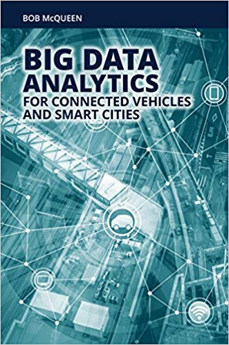 Big Data Analytics For Connected Vehicles And Smart Cities 1st Edition Bob Mcqueen