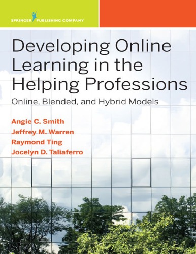 Developing Online Learning In The Helping Professions Online Blended And Hybrid Models Angela Carmella Smith Phd And Jeffrey M Warren Phd