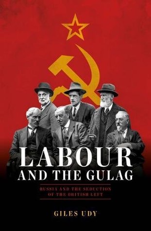 Labour And The Gulag Giles Udy