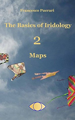 The Basics Of Iridology 2 Maps Kindle Edition Puerari Francesco