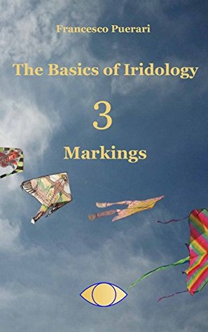 The Basics Of Iridology 3 Markings Kindle Edition Francesco Puerari