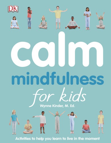 Calm Mindfulness For Kids 1st Edition Wynne Kinder