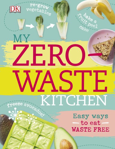 My Zerowaste Kitchen Easy Ways To Eat Waste Free Ruth Orourkejones Kate Turner