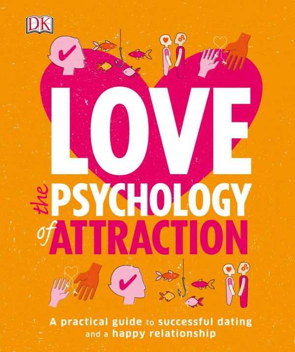 Love The Psychology Of Attraction A Practical Guide To Successful Dating And A Happy Relationship Leslie Beckerphelps Dk