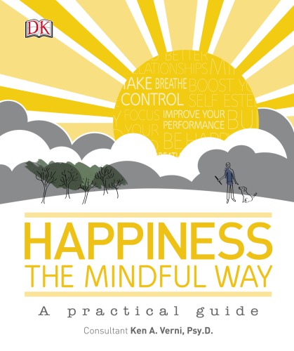 Happiness The Mindful Way A Practical Guide Ken A Verni