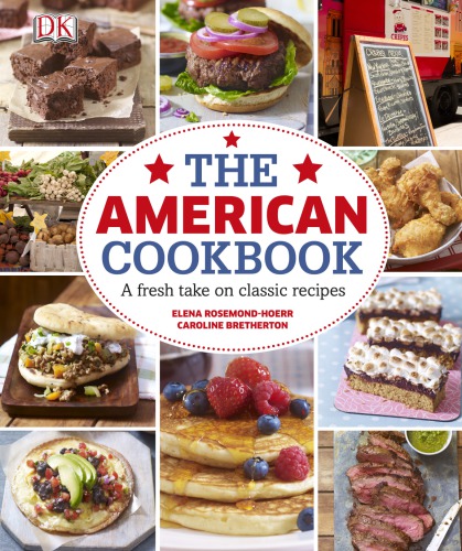The American Cookbook A Fresh Take On Classic Recipes Elena Rosemondhoerr