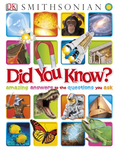 Did You Know Amazing Answers To The Questions You Ask Dk Smithsonian