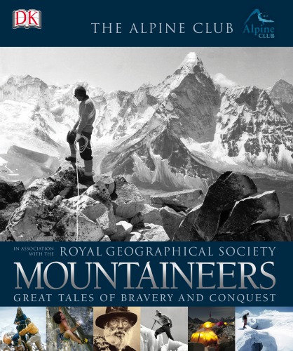 Royal Geographic Society Mountaineers Great Tales Of Bravery And Conquest The Alpine Club Royal Geographical Society Ed Douglas Richard Gilbert Philip Parker Alasdair Macleod