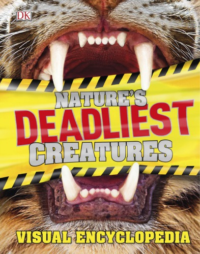 Natures Deadliest Creatures Visual Encyclopedia Dk