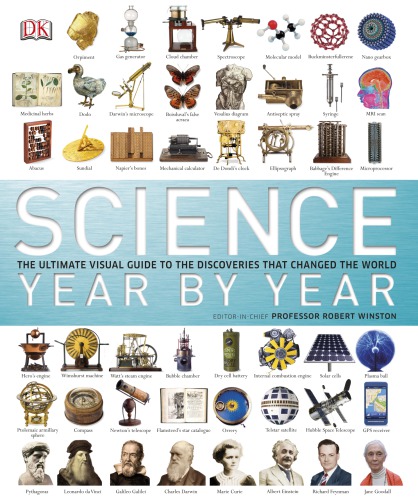 Science Year By Year The Ultimate Visual Guide To The Discoveries That Changed The World Robert Winston
