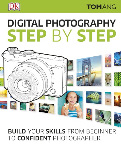 Digital Photography Step By Step Tom Ang