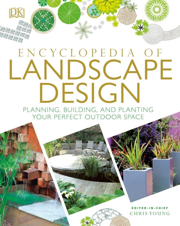 Encyclopedia Of Landscape Design Planning Building And Planting Your Perfect Outdoor Space Revised Dk