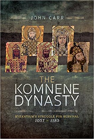 The Komnene Dynasty Byzantiums Struggle For Survival 10571185 John Carr