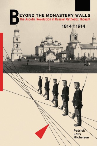 Beyond The Monastery Walls The Ascetic Revolution In Russian Orthodox Thought 18141914 Patrick Lally Michelson