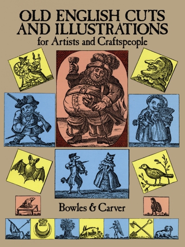Old English Cuts And Illustrations For Artists And Craftspeople Bowles