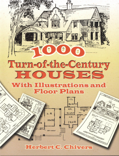 1000 Turnofthecentury Houses With Illustrations And Floor Plans Herbert C Chivers