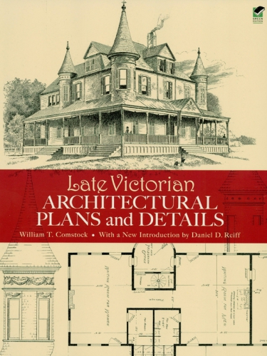 Late Victorian Architectural Plans And Details William T Comstock