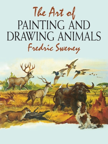 The Art Of Painting And Drawing Animals Fredric Sweney