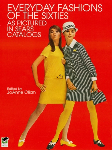 Everyday Fashions Of The Sixties As Pictured In Sears Catalogs Joanne Olian