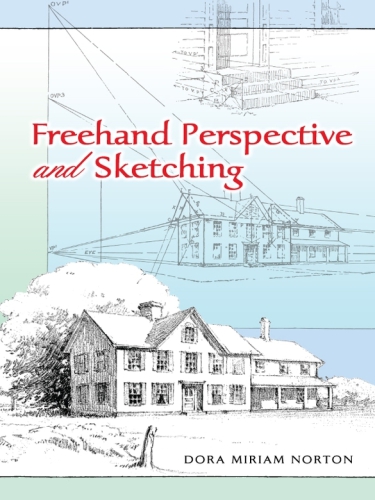 Freehand Perspective And Sketching Dora Miriam Norton