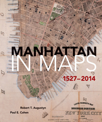 Manhattan In Maps 15272014 Paul E Cohen Robert T Augustyn