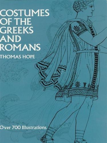 Costumes Of The Greeks And Romans Thomas Hope