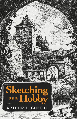 Sketching As A Hobby Arthur L Guptill