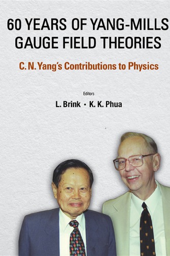 60 Years Of Yangmills Gauge Field Theories C N Yangs Contributions To Physics Lars Brink Editor