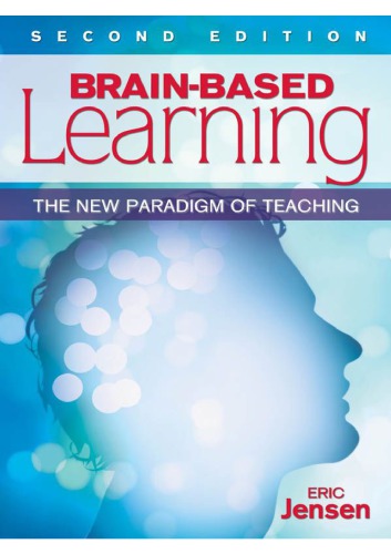 Brainbased Learning The New Paradigm Of Teaching Eric P Jensen