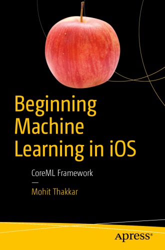 Beginning Machine Learning In Ios Coreml Framework Mohit Thakkar