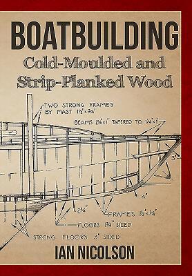 Boatbuilding Coldmoulded And Stripplanked Wood Paperback Ian Nicolson